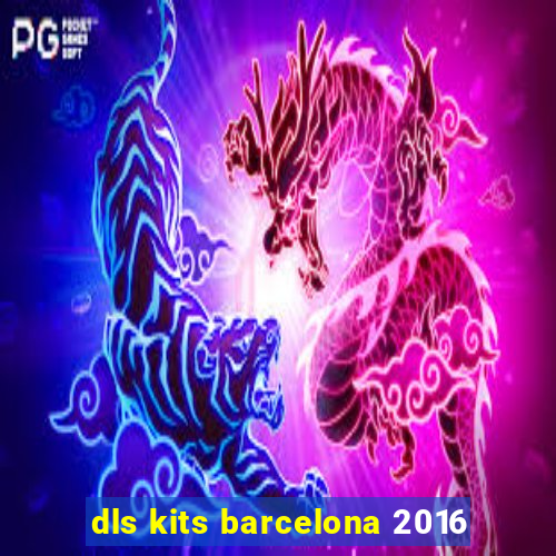 dls kits barcelona 2016